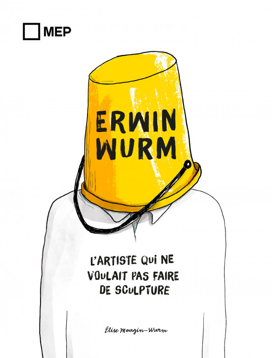 Accrochage – Erwin Wurm, l’artiste qui ne voulait pas faire de sculpture