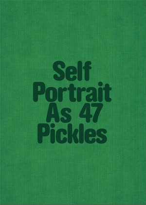 Self Portrait as 47 pickles