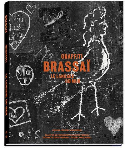 Brassaï – Graffiti ; Brassaï, le langage du mur