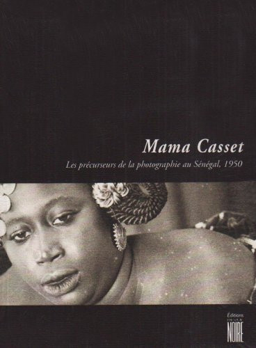 Casset – Mama Casset et les précurseurs de la photographie au Sénégal