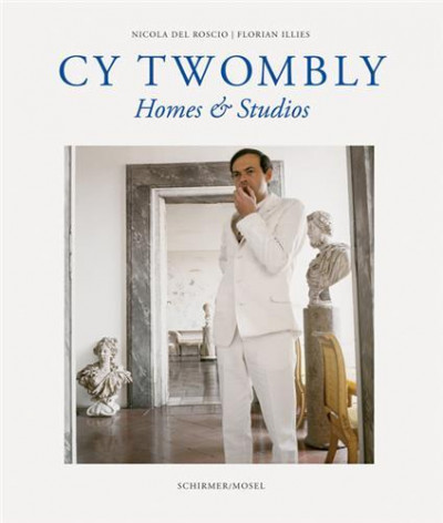Cy Twombly ; homes & studios