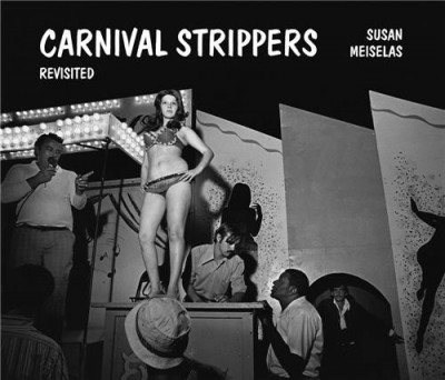 Meiselas – Carnival strippers revisited ; 2 volumes sous coffret