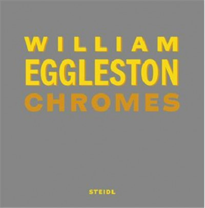 Eggleston – William Eggleston chromes