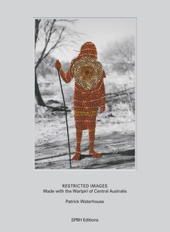 Waterhouse – Restricted Images Made with the Warlpiri of Central Australia