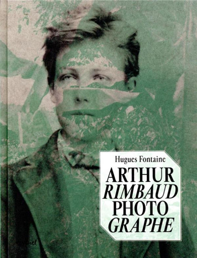 Rimbaud – Arthur Rimbaud photographe