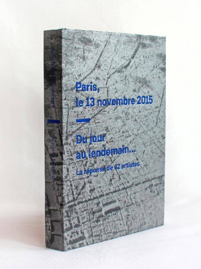 Paris, le 13 novembre 2015, du jour au lendemain La réponse de 42 artistes