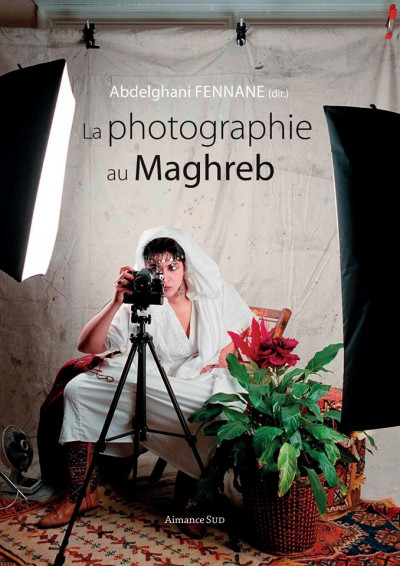 La Photographie au Maghreb ; Enjeux symboliques et créations artistiques