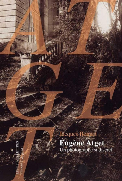 Atget – Eugène Atget, un photographe discret