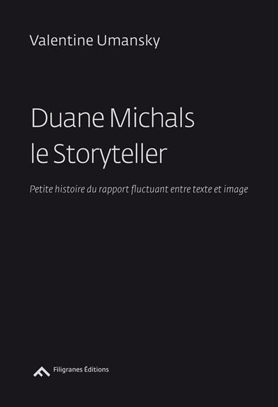 Michals – Duane Michals le storyteller ; petite histoire du rapport fluctuant entre texte et image