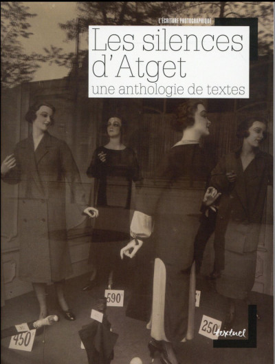 Atget – Les silences d’Atget ; une anthologie de textes