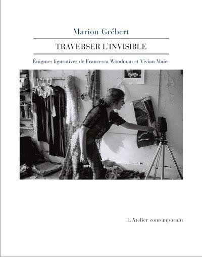 Traverser l’invisible : énigmes figuratives de Francesca Woodman et Vivian Maier
