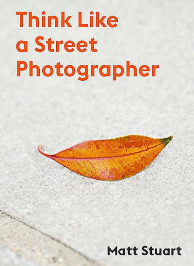 Think like a street photographer ; signé par Matt Stuart