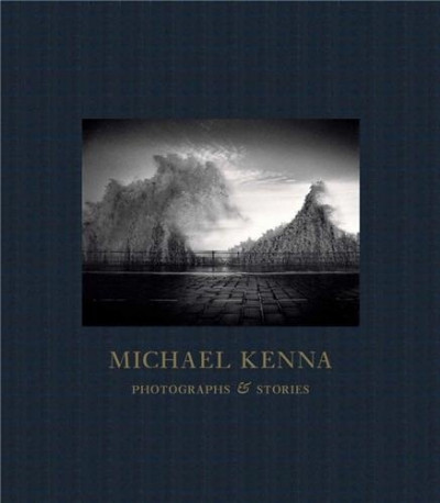 Kenna – Michael Kenna : photographs and stories