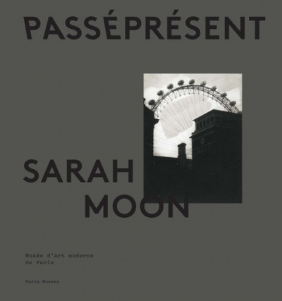 Moon – Sarah Moon, passé présent ; exposition Musée d’Art Moderne de Paris 2020