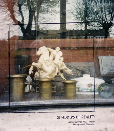 Shadows of Reality : A Catalogue of W.G. Sebald’s Photographic Materials