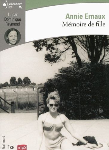 Ernaux – Mémoire de fille ; livre audio ;1 CD MP3 ; 3h 30 min lu par Dominique Reymond