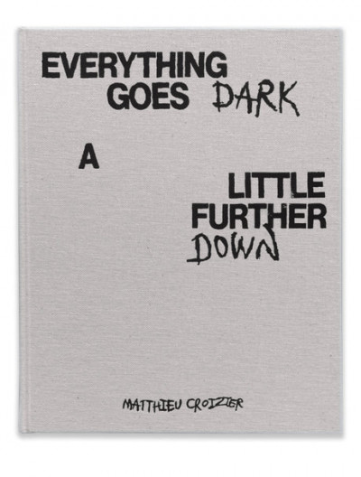 Croizier – Everything Goes Dark A Little Further Down ; accompagné d’un tirage
