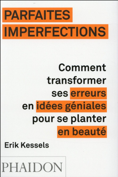 Parfaites imperfections : comment transformer ses erreurs en idées géniales pour se planter en beauté