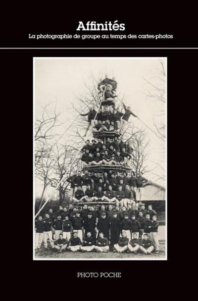 Affinités ; la photographie de groupe au temps des cartes-photos ; Photo Poche No 159