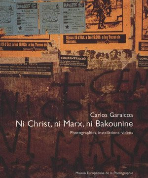 Garaicoa - Ni Christ, Ni Marx, Ni Bakounine : Photographies, Installations, Videos ; expo MEP 2002