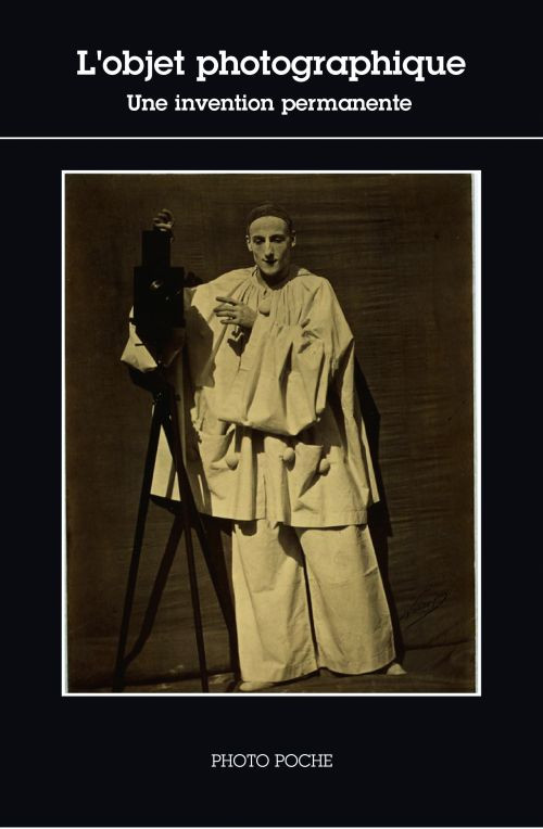L'objet photographique ; une invention permanente , Photo Poche No 134