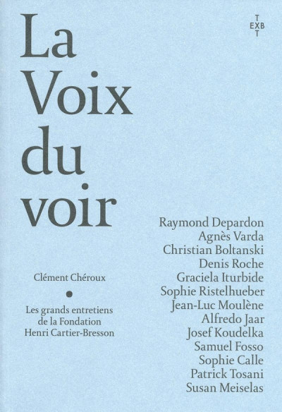 Les grands entretiens de la Fondation Henri Cartier-Bresson ; la voix du voir