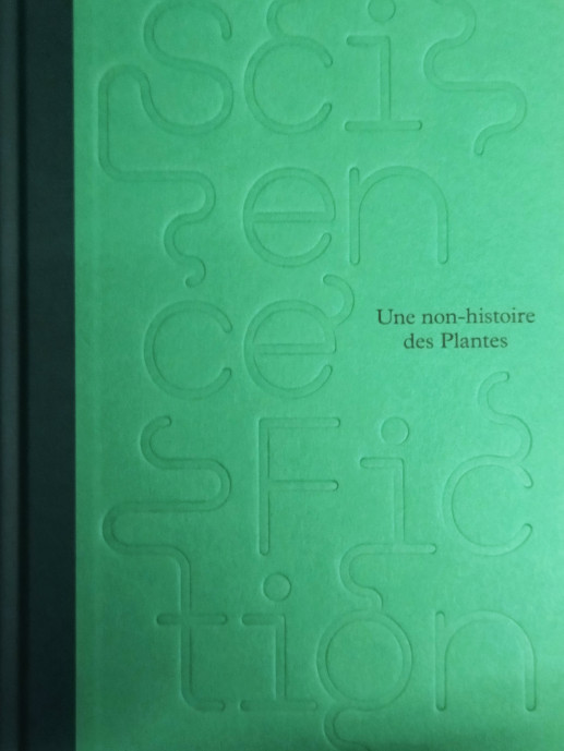 Science/Fiction : A Non-History of Plants (version anglaise) ; exposition MEP 16/10/24 - 19/01/25