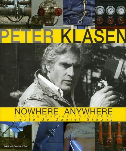 Klasen - Peter Klasen Nowhere Anywhere - Photographies 1970-2005