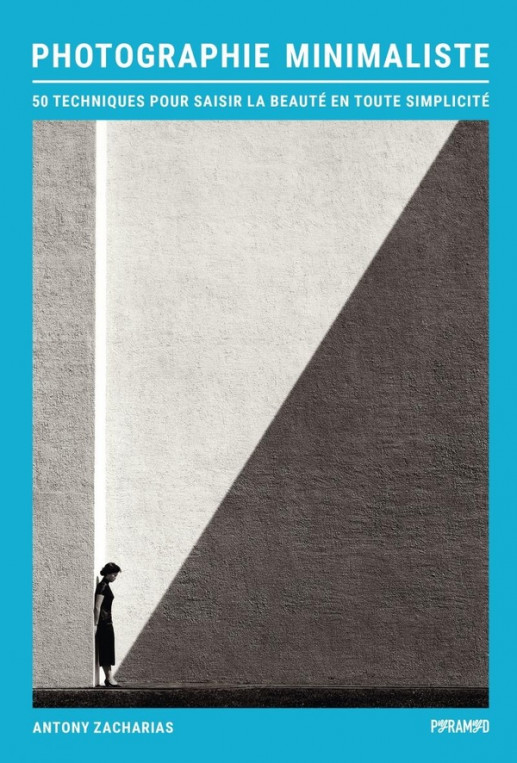 Photographie minimaliste : 50 techniques pour saisir la beauté en toute simplicité