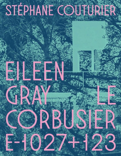 Couturier – Eileen Gray / Le Corbusier Villa E-1027+123
