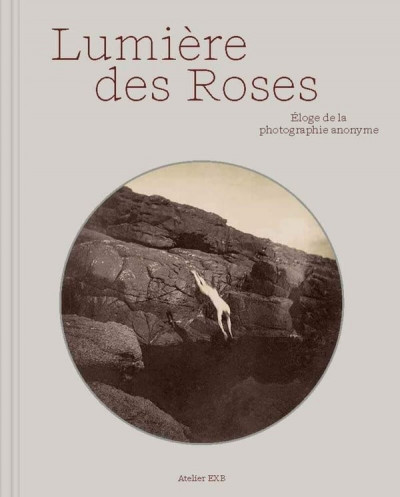 Lumière des roses : éloge de la photographie anonyme ; expo Rencontres d&rsquo;Arles 2025 ; signé par les auteurs
