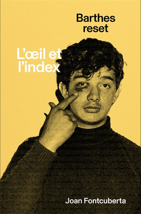 Fontcuberta - L'oeil et l'index : Barthes reset