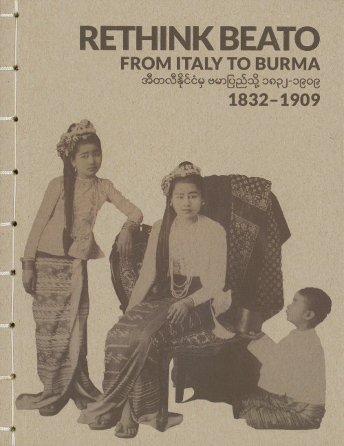 Beato - Rethink Beato - From Italy to Burma 1832-1909