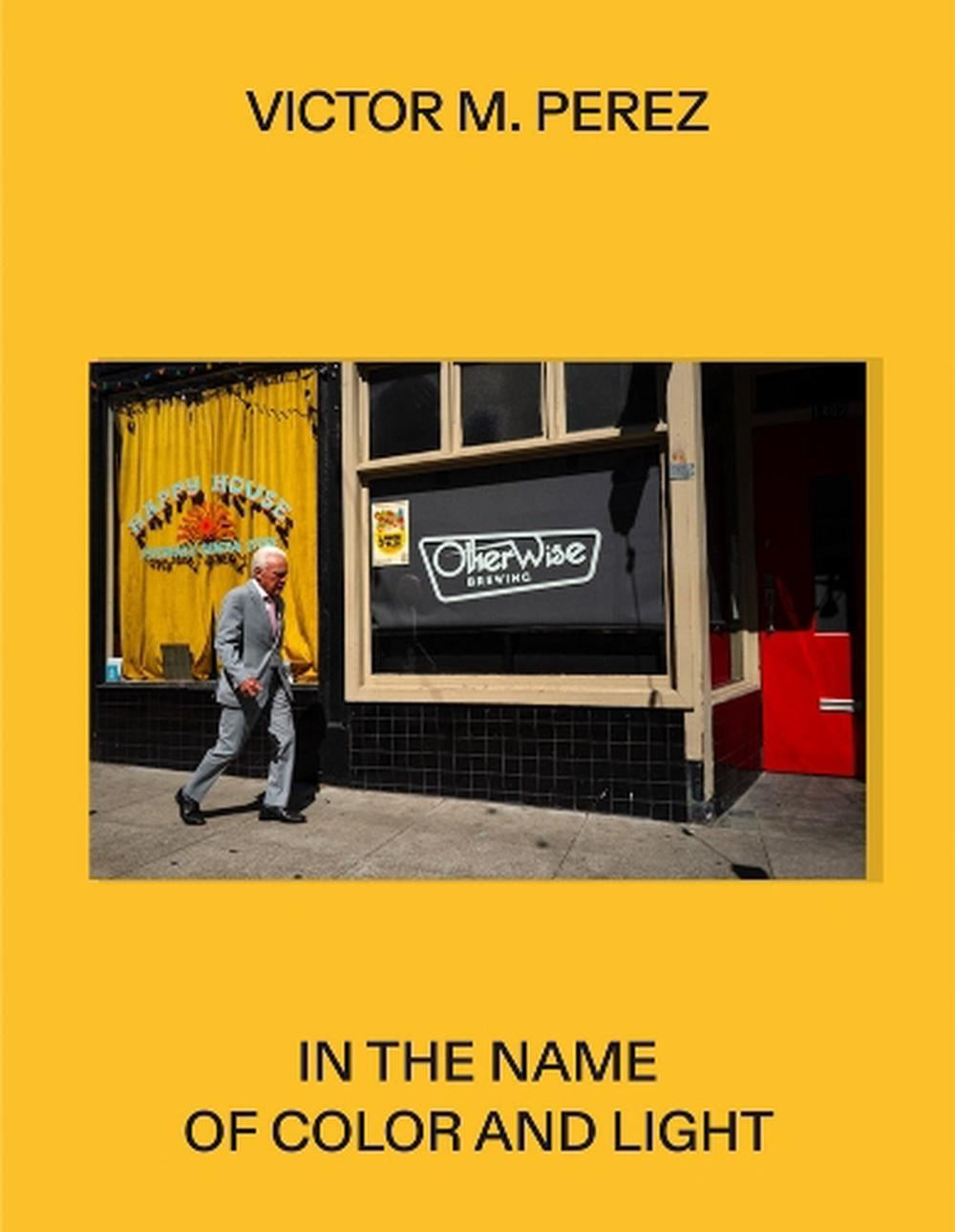 Perez (VIctor M.) – In the Name of Color and Light