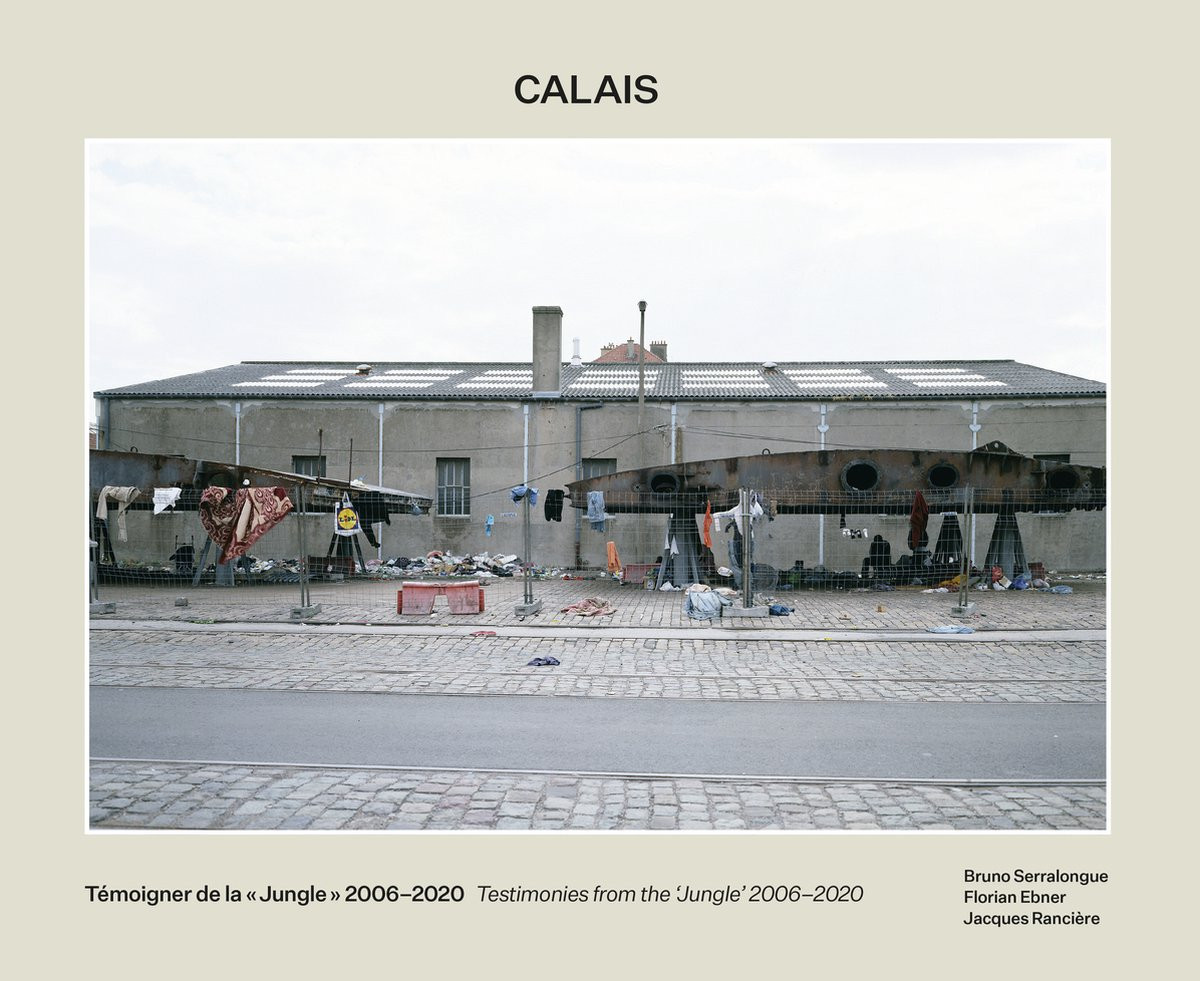 Serralongue - Calais, témoigner de la jungle 2006-2020 / Testimonies from the jungle 2006-2020