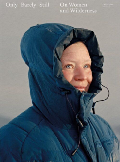 Lemblé – Only Barely Still : Women and Wilderness