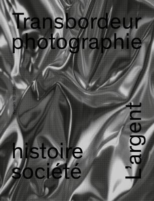 Transbordeur n.10 ; photographie histoire société  : Dossier "L'Argent. Photographie, monnaie, ressources, travail" : Numéro anniversaire 10 ans
