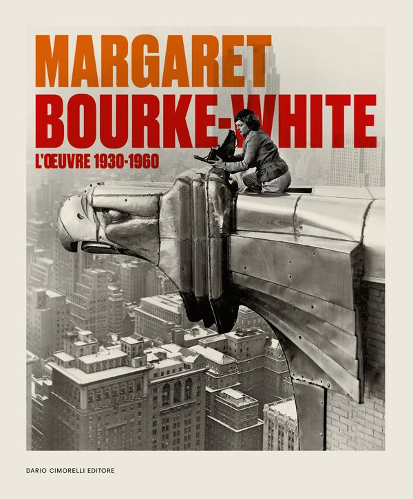 Bourke-White – Margaret Bourke-White : L&rsquo;oeuvre 1930-1960
