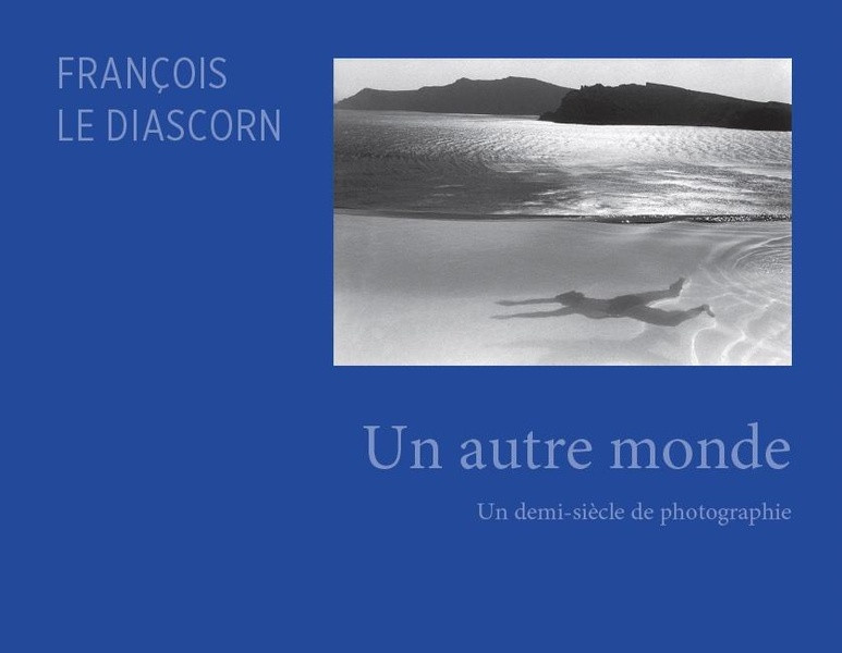 Le Diascorn – Un autre monde ; un demi-siècle de photographie