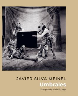 Silva Meinel – Umbrales ; Une poétique de l’image